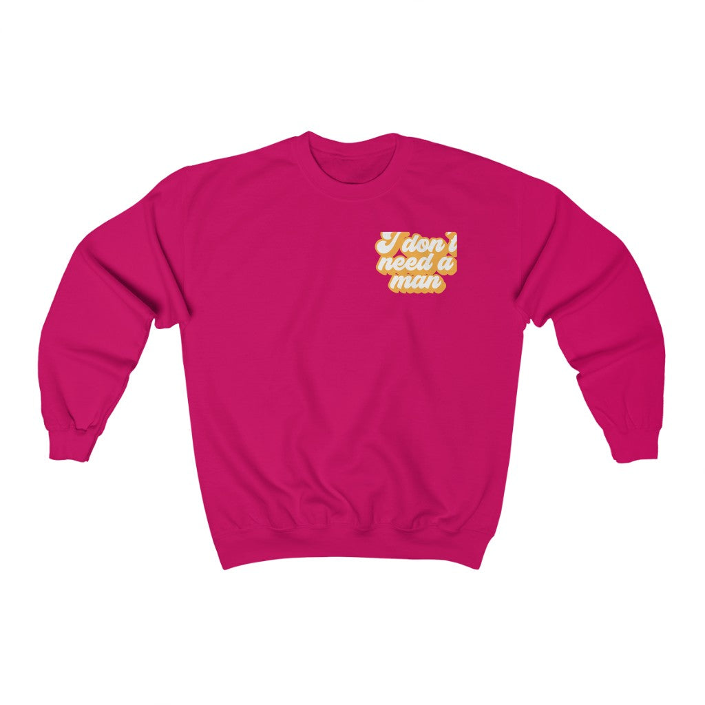 I Don't Need a Man Sweatshirt