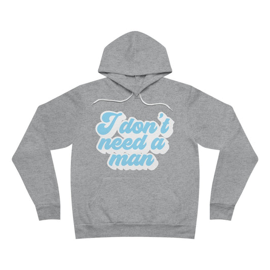 I Don't Need a Man Hoodie