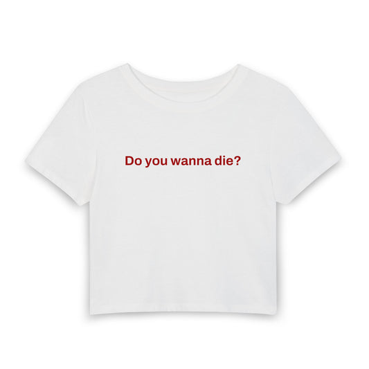 "Do you wanna die?" Couples Shirts [Female Baby Tee - White]