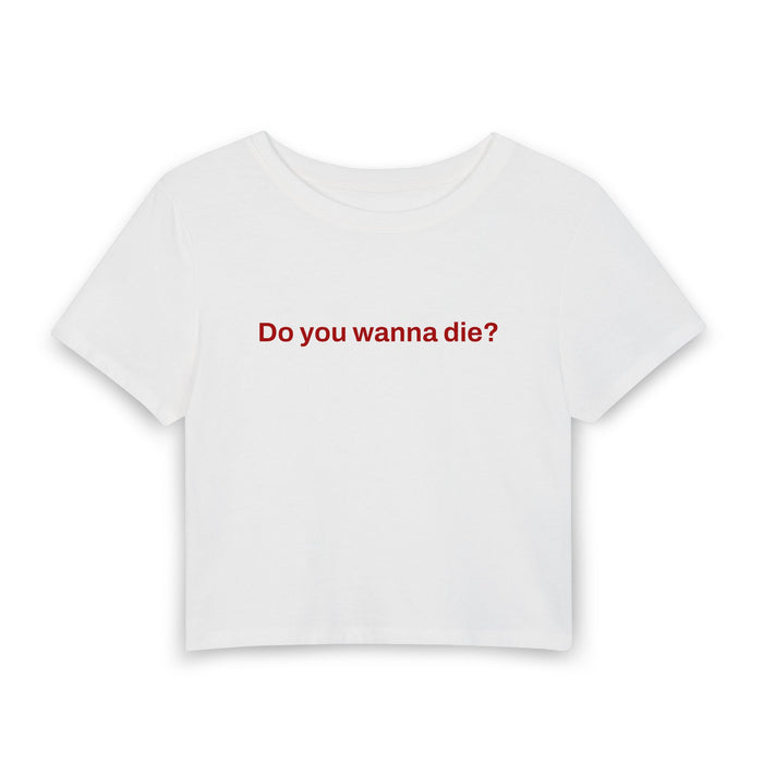 "Do you wanna die?" Couples Shirts [Female Baby Tee - White]