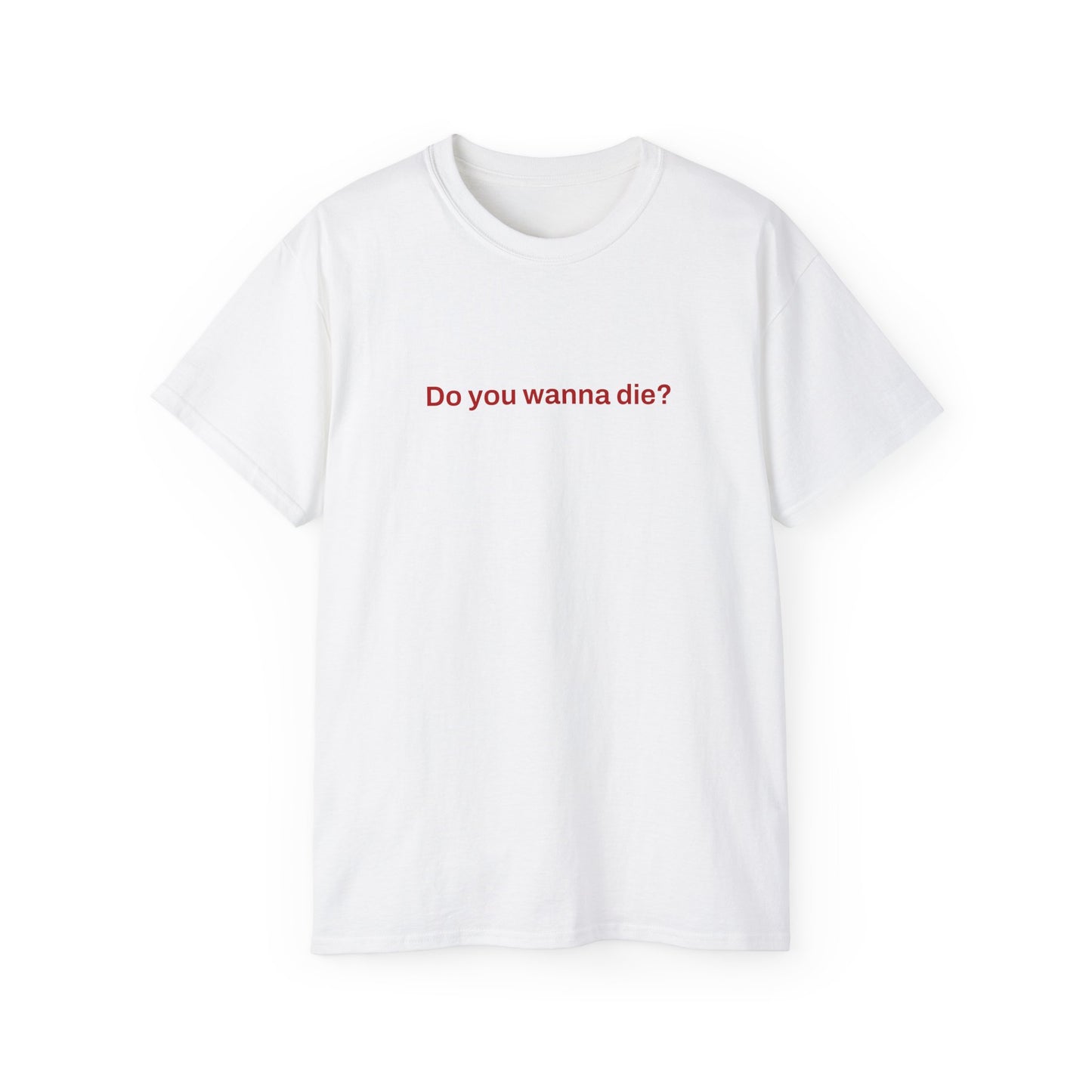Do you wanna die? Tee (white)