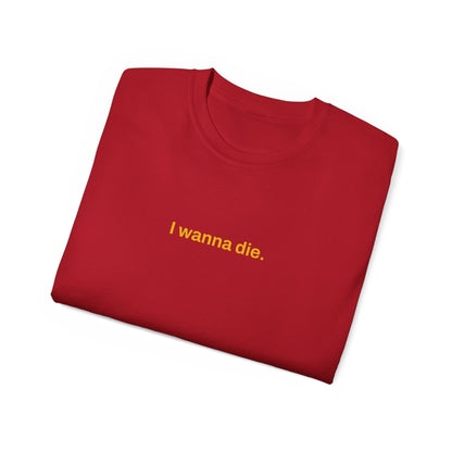 I wanna die (tee) Red