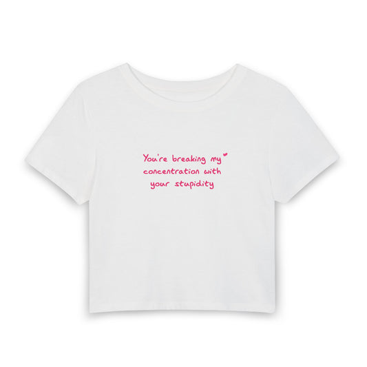 Baby Shu Says "You’re breaking my concentration with your stupidity " [Baby Tee - White - Baby Font]