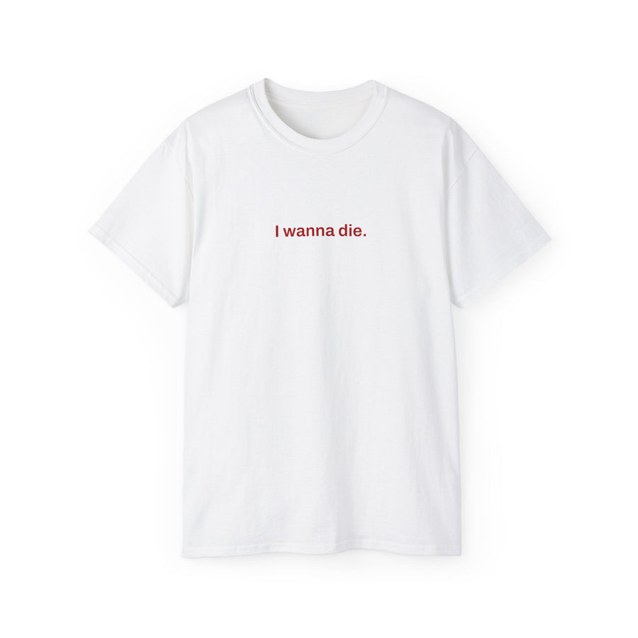 "I wanna die" Couples Shirts [Male T-shirt - White]