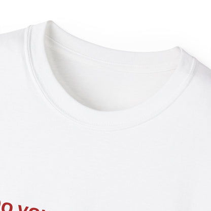 Do you wanna die? Tee (white)