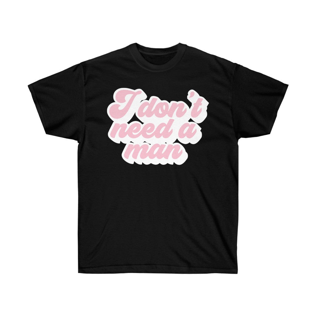 I Don't Need a Man Tee (Black)