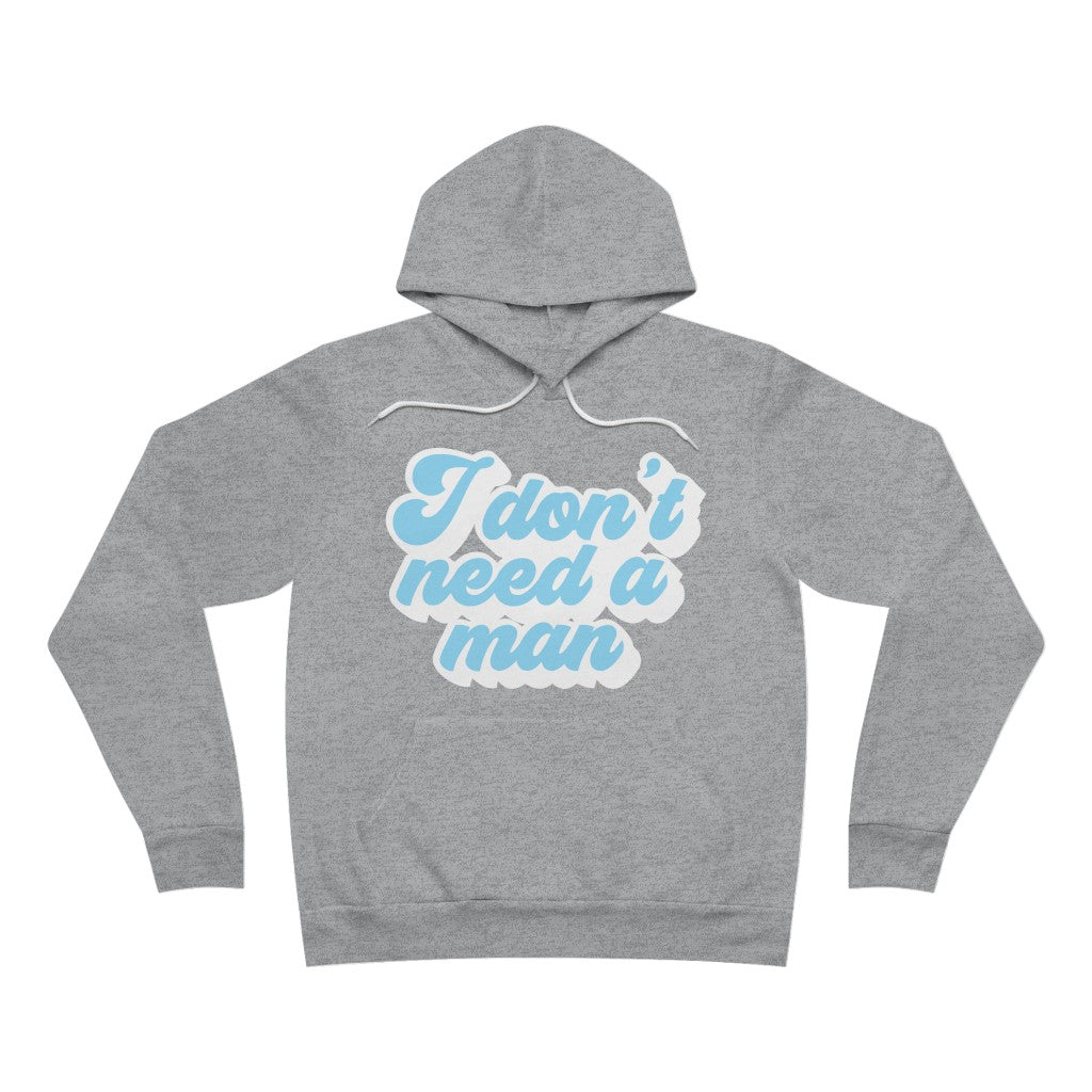 I Don't Need a Man Hoodie