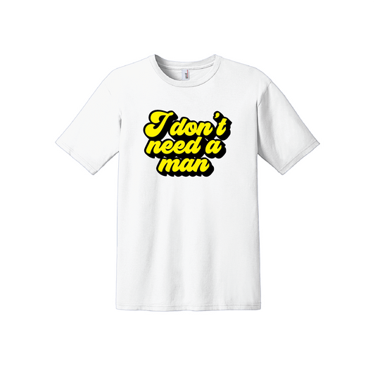 I Don't Need a Man Tee (White)